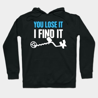 Funny Metal Detecting / Metal Detector Gift Hoodie